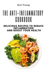 The Anti-Inflammatory Cookbook