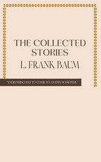 The Collected Stories of L. Frank Baum