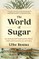 Bosma, U: World of Sugar