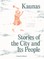 Kaunas: stories of the city and its people
