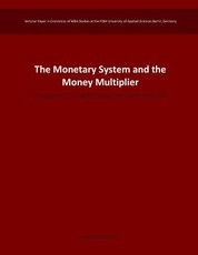 The Monetary System and the Money Multiplier