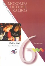 Žodžių tiltai. Mokomės lietuvių kalbos. Pratybų sąsiuvinis 6 klasei (1 dalis) Žodžių tiltai. Mokomės lietuvių kalbos. Pratybų sąsiuvinis 6 klasei (1 dalis)