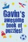 Gavin's Awesome Book Of Puzzles!
