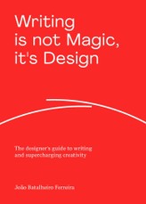 Writing is Not Magic, it's Design