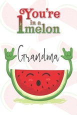 You're 1 in a Melon Grandma