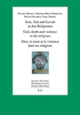 Gott, Tod und Gewalt in den Religionen. God, death and violence in the religions. Dieu, la mort et la violence dans les religions