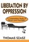 Liberation by Oppression