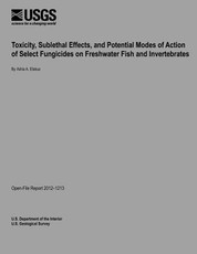Toxicity, Sublethal Effects, and Potential Modes of Action of Select Fungicides on Freshwater Fish and Invertebrates