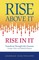 Rise above It, Rise in It