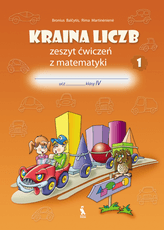 KRAINA LICZB. Zeszyt ćwiczeń z matematyki 1 dla klasy 4. 4 klasės pratybų sąsiuvinis Nr. 1
