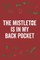 The Mistletoe Is in My Back Pocket