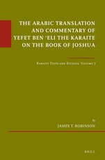 The Arabic Translation and Commentary of Yefet Ben 'Eli the Karaite on the Book of Joshua