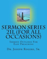 Sermon Series 21L (For All Occasions)