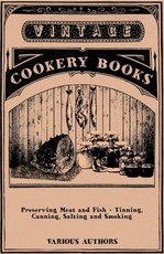 Preserving Meat and Fish - Tinning, Canning, Salting and Smoking