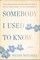 Somebody I Used to Know