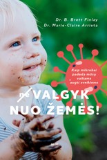 (Ne)valgyk nuo žemės! Kaip mikrobai padeda mūsų vaikams augti sveikiems