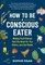 How to Be a Conscious Eater