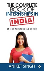 The Complete Book Of Internships in India