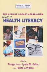 The Medical Library Association Guide to Health Literacy
