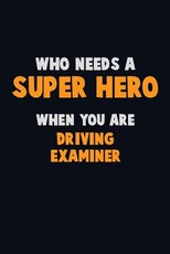 Who Need A SUPER HERO, When You Are Driving Examiner