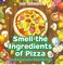 Smell the Ingredients of Pizza | Sense & Sensation Books for Kids
