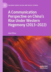 A Communication Perspective on China's Rise Under Western Hegemony (2013-2022)