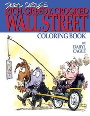 Daryl Cagle's RICH, GREEDY, CROOKED WALL STREET Coloring Book!