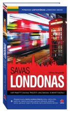 SAVAS LONDONAS: pirmas lietuviškas Londono gidas su Beatos Nicholson, Dalios Ibelhauptaitės, Edgardo Montvido ir Andriaus Užkalnio ypatingais patarimais