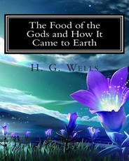The Food of the Gods and How It Came to Earth