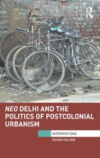 Neo Delhi and the Politics of Postcolonial Urbanism