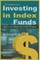 The Complete Guide to Investing in Index Funds  How to Earn High Rates of Return Safely