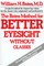 The Bates Method for Better Eyesight Without Glasses