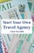 Start Your Own Travel Agency