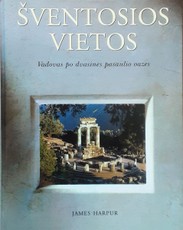 Šventosios vietos. Vadovas po dvasines pasaulio oazes