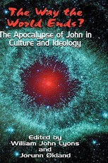 The Way the World Ends? the Apocalypse of John in Culture and Ideology