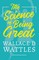 The Science of Being Great