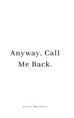 Anyway, call me back.
