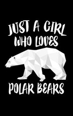 Just A Girl Who Loves Polar Bears