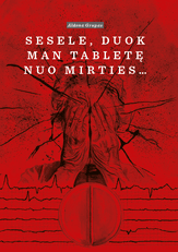 Sesele, duok man tabletę nuo mirties…