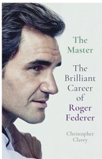 The Master: The Brilliant Career of Roger Federer