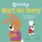 Bunny Won't Say Sorry