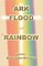 The Ark, The Flood and The Rainbow