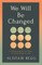 We Will Be Changed