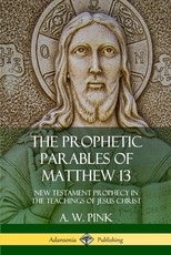 The Prophetic Parables of Matthew 13