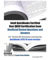Intuit QuickBooks Certified User QBCU Certification Exam Unofficial Review Questions and Answers