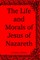 The Life and Morals of Jesus of Nazareth