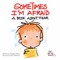 Sometimes I'm Afraid