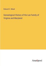 Genealogical History of the Lee Family of Virginia and Maryland