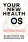 Your New Health OS