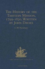 History of the Tahitian Mission, 1799-1830, Written by John Davies, Missionary to the South Sea Islands
